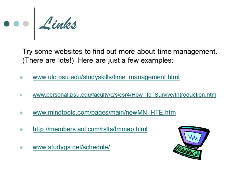 Links  Try some websites to find out more about time management. (There are